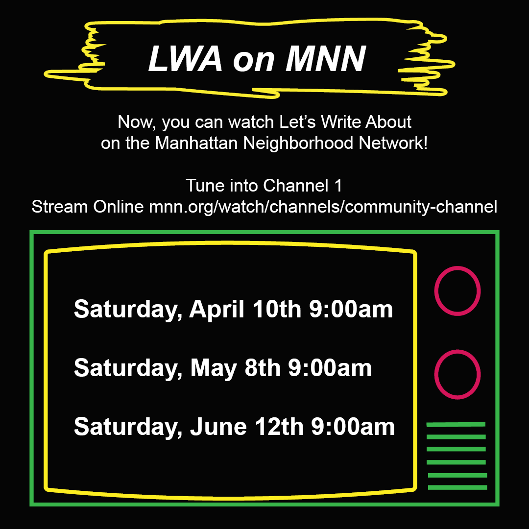 IMG: Yellow squiggle frames heading LWA on MNN, white font describes "Now, you can watch Let’s Write About on the Manhattan Neighborhood Network! Tune into Channel 1 Stream Online mnn.org/watch/channels/community-channel" Below a colorful antique TV…